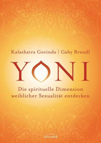 Govinda Kalashatra - Yoni, die spirituelle Dimension weiblicher Sexualität